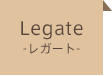 Legate -レガート-
